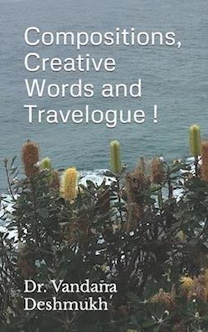 Compositions, Creative Words and Travelogue !