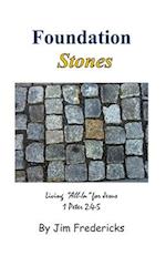 Foundation Stones: Living All In for Jesus, 1 Peter 2:4-5 