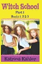 WITCH SCHOOL - Part 1 - Books 1, 2 & 3: Books for Girls 9-12 