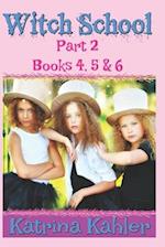 WITCH SCHOOL - Part 2 - Books 4, 5 & 6: Books for Girls aged 9-12 