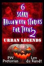 6 Scary Halloween Stories for Teens 2: Urban Legends 