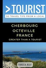Greater Than a Tourist - Cherbourg - Octeville France: 50 Travel Tips from a Local 