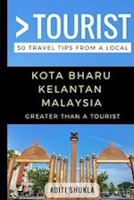 Greater Than a Tourist - Kota Bharu Kelantan Malaysia