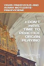 I Don't Have Time to Practice Playing the Organ