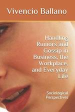Handling Rumors and Gossip in Business, the Workplace, and Everyday Life