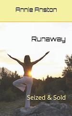 Runaway: Seized & Sold 