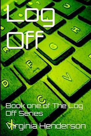 Log Off: Book one of The Log Off Series