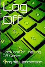 Log Off: Book one of The Log Off Series 
