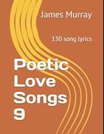Poetic Love Songs 9: 130 song lyrics 