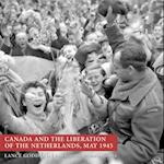 Canada and the Liberation of the Netherlands, May 1945