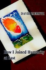 How I Joined Humanity at Last