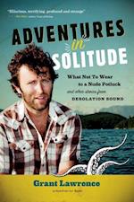 Adventures in Solitude: What Not to Wear to a Nude Potluck and Other Stories from Desolation Sound, Abridged