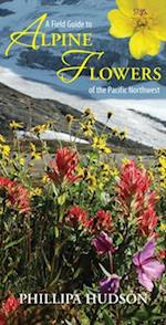 A Field Guide to Alpine Flowers of the Pacific Northwest