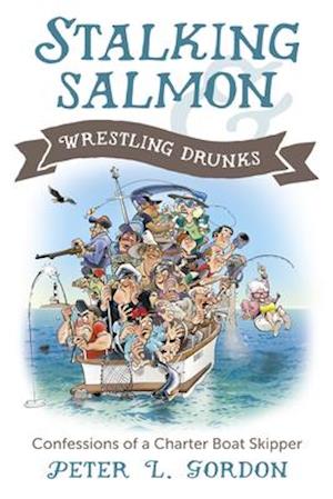 Stalking Salmon & Wrestling Drunks