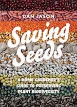 Saving Seeds : A Home Gardener’s Guide to Preserving Plant Biodiversity 