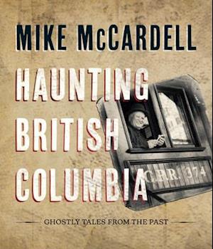 Haunting British Columbia : Ghostly Tales from the Past