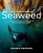 The Science and Spirit of Seaweed: Discovering Food, Medicine and Purpose in the Kelp Forests of the Pacific Northwest