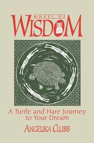 Wheel of Wisdom: A Turtle & Hare Journey to Your Dream