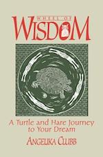 Wheel of Wisdom: A Turtle & Hare Journey to Your Dream 