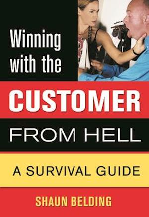 Winning with the Customer from Hell