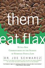 Let Them Eat Flax!