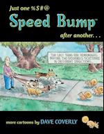 Just One %$#@ Speed Bump After Another...