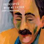 Preoccupied with My Father