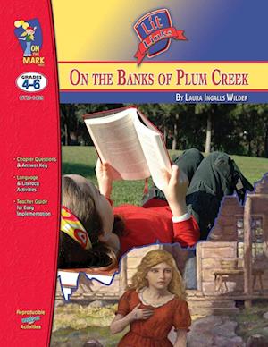 On the Banks of Plum Creek, by Laura Ingalls Wilder Lit Link Grades 4-6