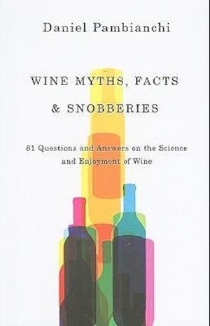 Pambianchi, D: Wine Myths, Facts & Snobberies