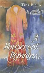 A Housecoat Remains