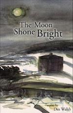 The Moon Shone Bright