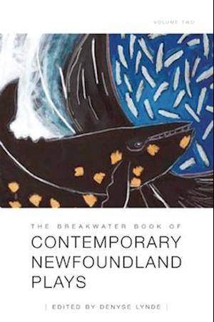 The Breakwater Book of Contemporary Newfoundland Plays, Vol II