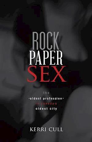 Rock Paper Sex: The Oldest Profession in Canada's Oldest City