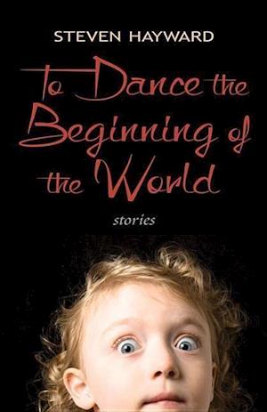 Hayward, S:  To Dance the Beginning of the World