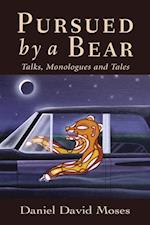 Pursued by a Bear: Talks, Monologues and Tales