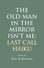 The Old Man in the Mirror Isn't Me