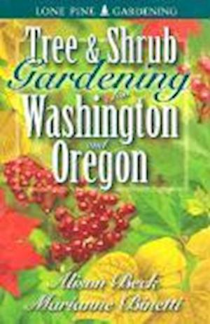Beck, A: Tree and Shrub Gardening for Washington and Oregon