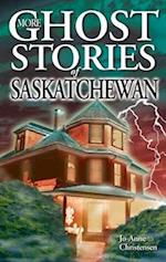 More Ghost Stories of Saskatchewan