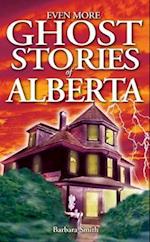 Even More Ghost Stories of Alberta