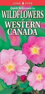 Kagume, K: Quick Reference to Wildflowers of Western Canada