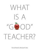 Booth, D:  What Is A ¿Good¿ Teacher?