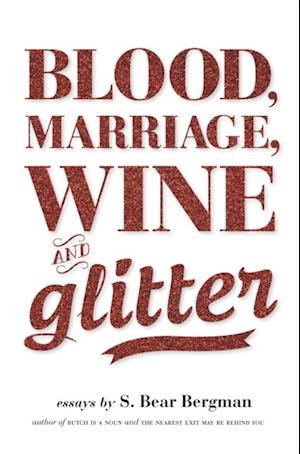 Blood, Marriage, Wine, & Glitter