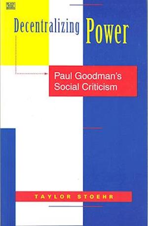 Decentralizing Power: Paul Goodman's Social Criticism