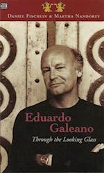 Eduardo Galeano: Through The Looking Glass – Through The Looking Glass