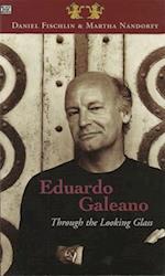 Eduardo Galeano: Through The Looking Glass – Through The Looking Glass