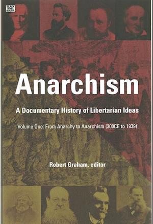 Anarchism Volume One – A Documentary History of Libertarian Ideas, Volume One – From Anarchy to Anarchism