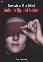 Obsession, With Intent – Violence Against Women