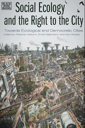 Social Ecology and the Right to the City – Towards Ecological and Democratic Cities