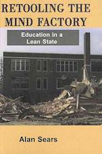 Retooling the Mind Factory : Education in a Lean State 