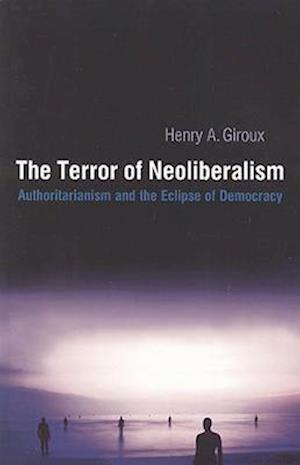 The Terror of Neoliberalism